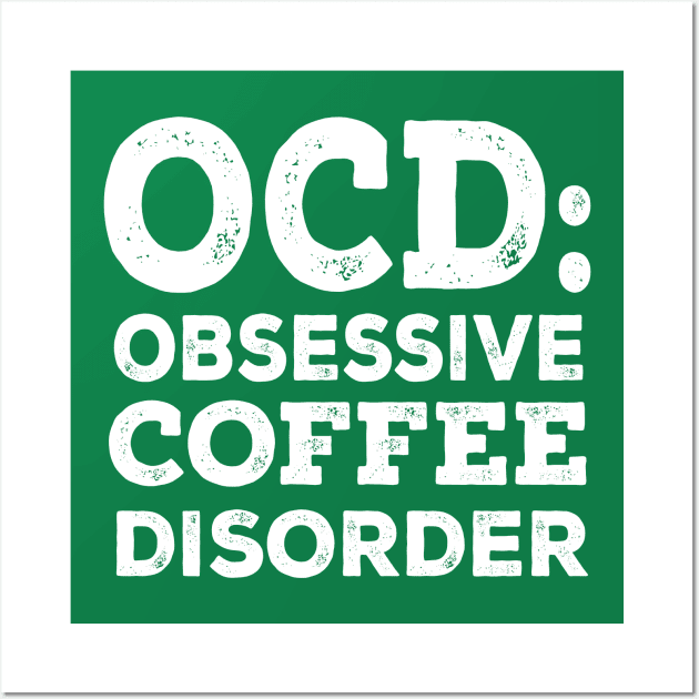 OCD Obsessive Coffee Disorder Wall Art by kimmieshops